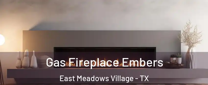 Gas Fireplace Embers East Meadows Village - TX