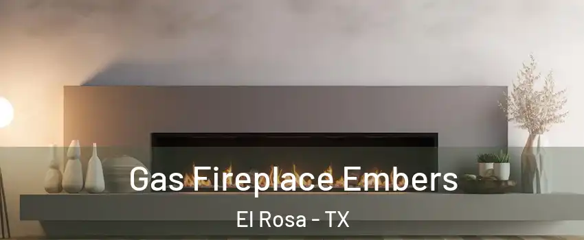 Gas Fireplace Embers El Rosa - TX