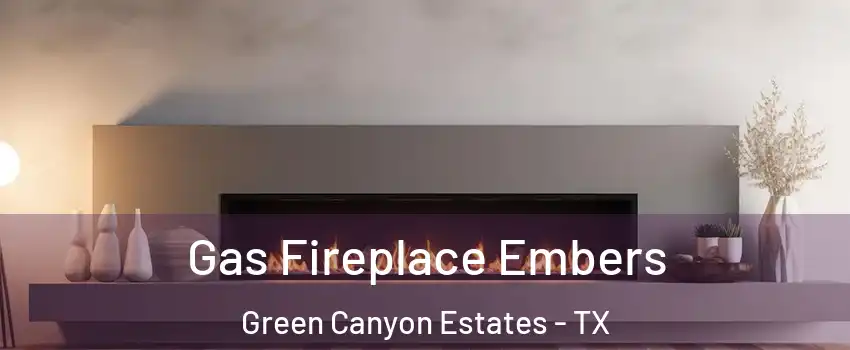 Gas Fireplace Embers Green Canyon Estates - TX