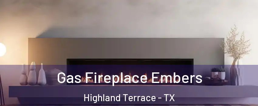Gas Fireplace Embers Highland Terrace - TX