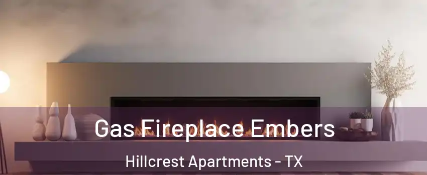 Gas Fireplace Embers Hillcrest Apartments - TX