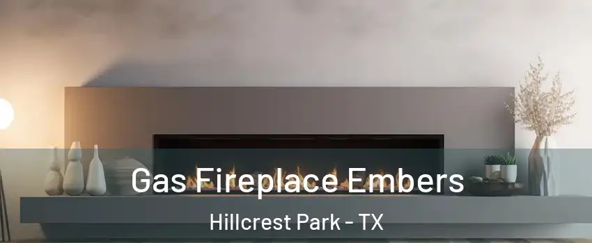 Gas Fireplace Embers Hillcrest Park - TX