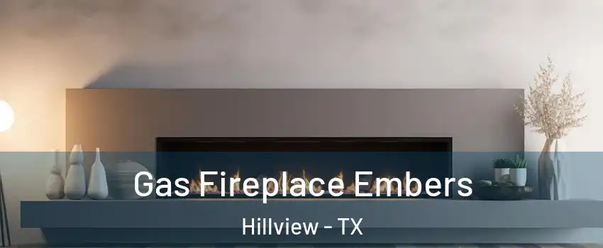 Gas Fireplace Embers Hillview - TX
