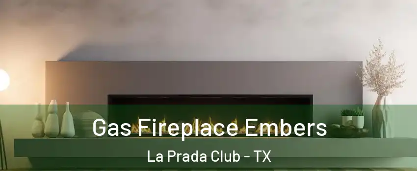 Gas Fireplace Embers La Prada Club - TX