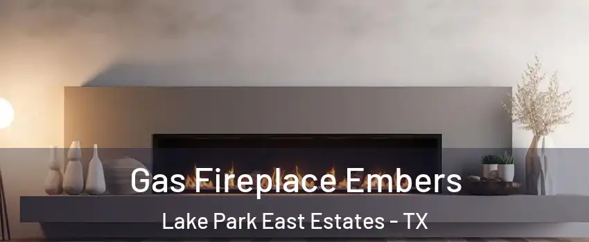 Gas Fireplace Embers Lake Park East Estates - TX