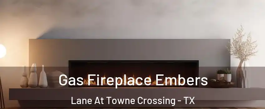 Gas Fireplace Embers Lane At Towne Crossing - TX
