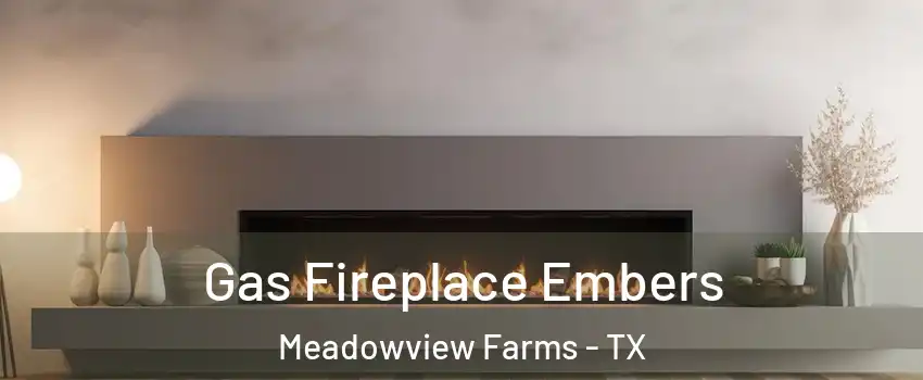 Gas Fireplace Embers Meadowview Farms - TX