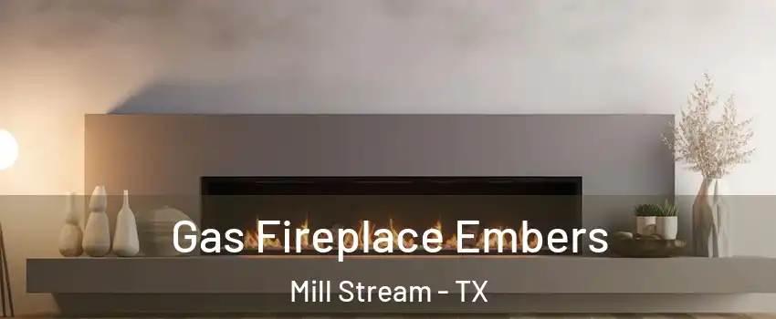 Gas Fireplace Embers Mill Stream - TX