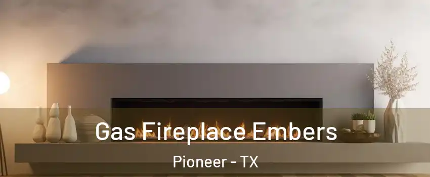 Gas Fireplace Embers Pioneer - TX