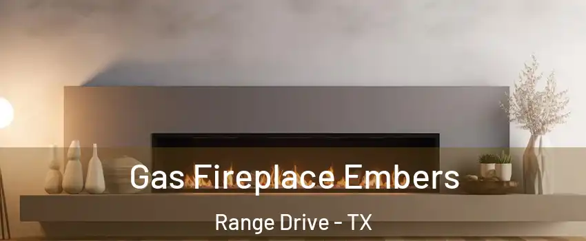 Gas Fireplace Embers Range Drive - TX