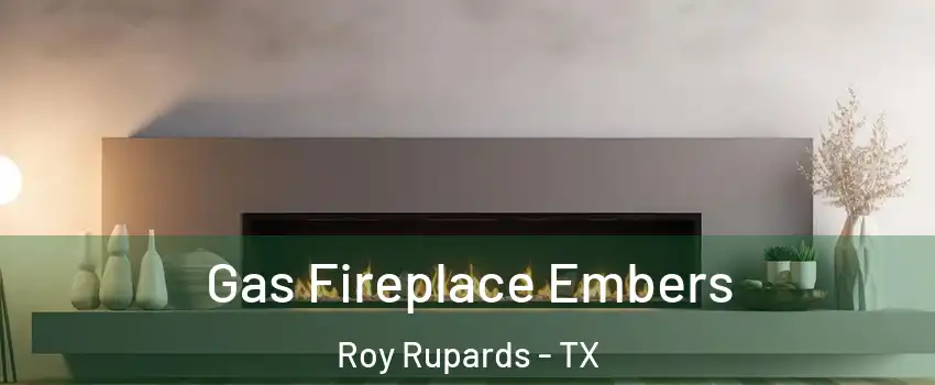 Gas Fireplace Embers Roy Rupards - TX