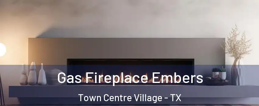 Gas Fireplace Embers Town Centre Village - TX