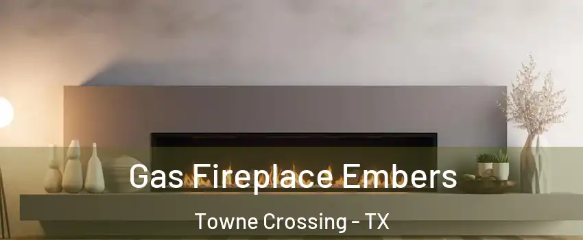 Gas Fireplace Embers Towne Crossing - TX