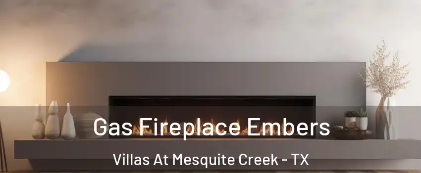 Gas Fireplace Embers Villas At Mesquite Creek - TX