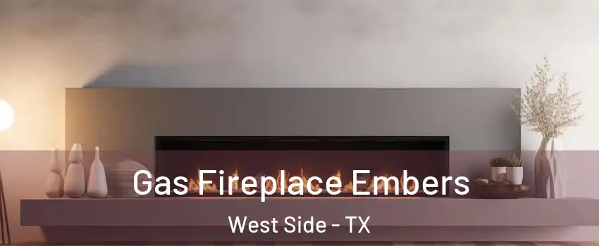 Gas Fireplace Embers West Side - TX