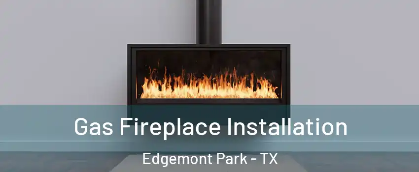 Gas Fireplace Installation Edgemont Park - TX