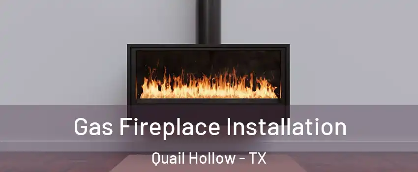 Gas Fireplace Installation Quail Hollow - TX