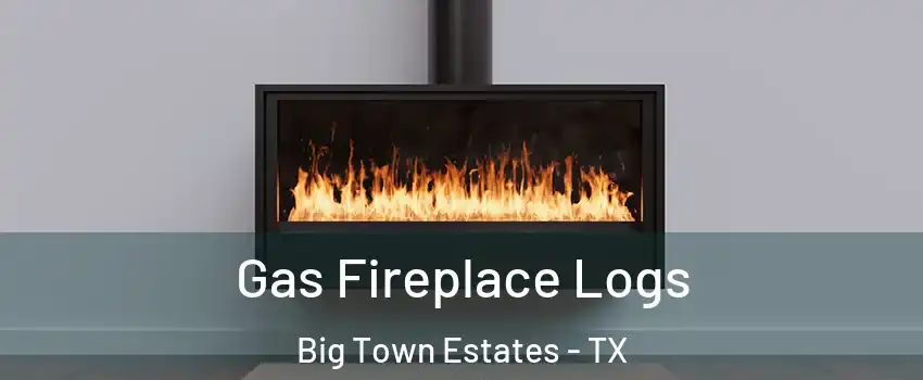 Gas Fireplace Logs Big Town Estates - TX