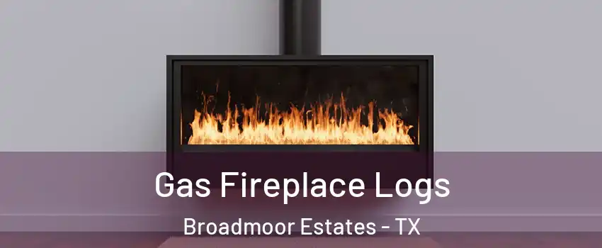 Gas Fireplace Logs Broadmoor Estates - TX