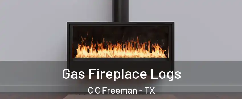 Gas Fireplace Logs C C Freeman - TX