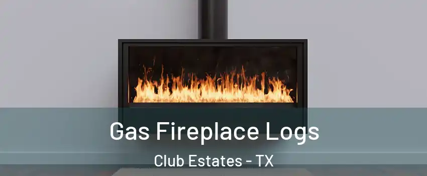 Gas Fireplace Logs Club Estates - TX