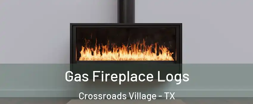 Gas Fireplace Logs Crossroads Village - TX