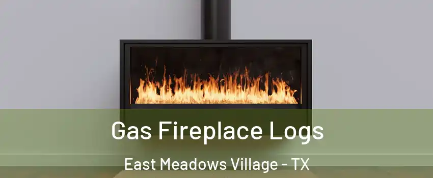 Gas Fireplace Logs East Meadows Village - TX