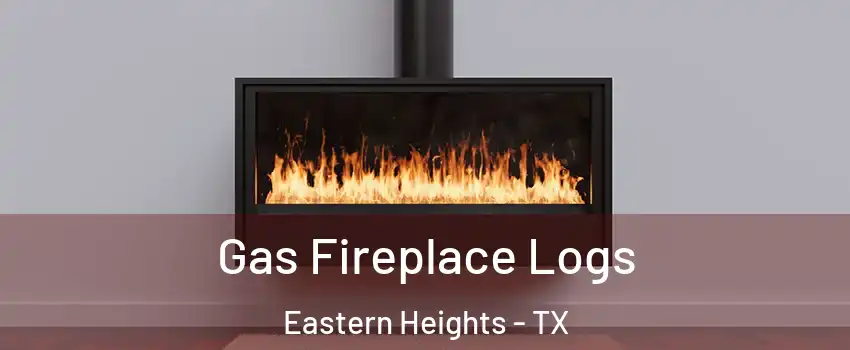 Gas Fireplace Logs Eastern Heights - TX