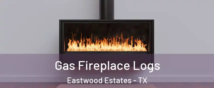 Gas Fireplace Logs Eastwood Estates - TX