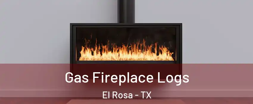Gas Fireplace Logs El Rosa - TX