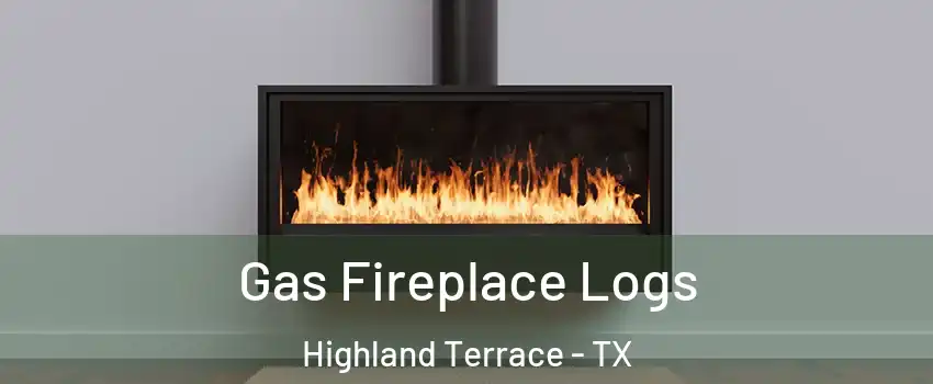 Gas Fireplace Logs Highland Terrace - TX