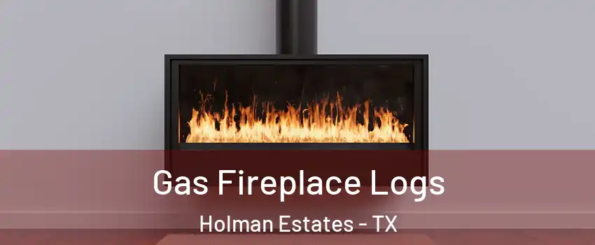Gas Fireplace Logs Holman Estates - TX