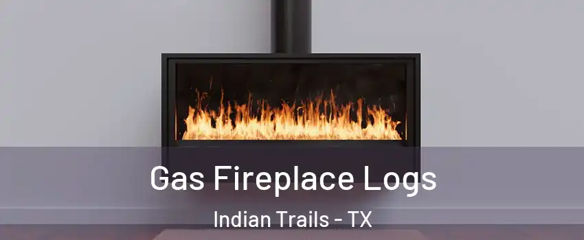 Gas Fireplace Logs Indian Trails - TX