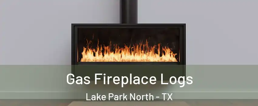 Gas Fireplace Logs Lake Park North - TX
