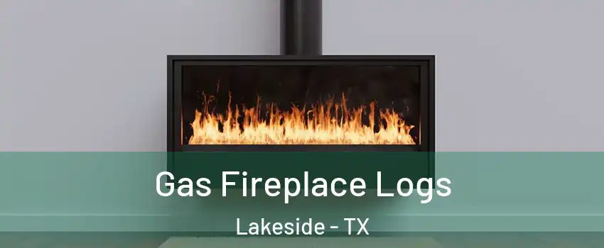 Gas Fireplace Logs Lakeside - TX