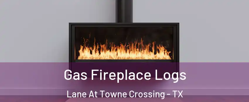 Gas Fireplace Logs Lane At Towne Crossing - TX