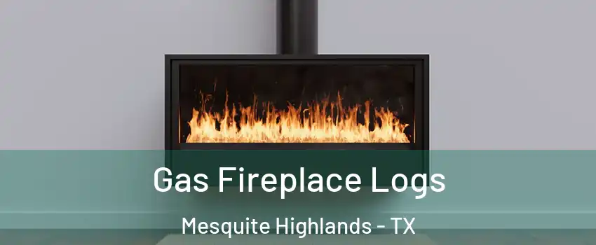 Gas Fireplace Logs Mesquite Highlands - TX
