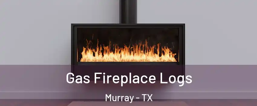 Gas Fireplace Logs Murray - TX