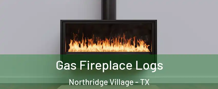 Gas Fireplace Logs Northridge Village - TX