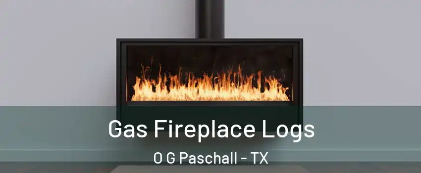 Gas Fireplace Logs O G Paschall - TX