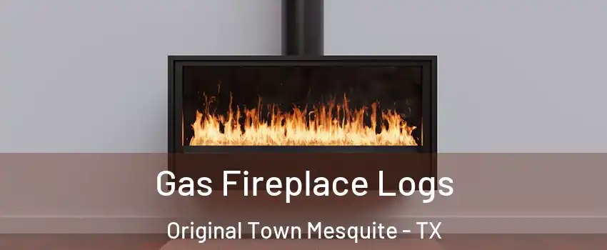 Gas Fireplace Logs Original Town Mesquite - TX