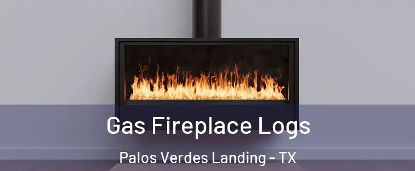 Gas Fireplace Logs Palos Verdes Landing - TX