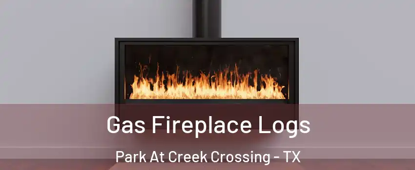 Gas Fireplace Logs Park At Creek Crossing - TX