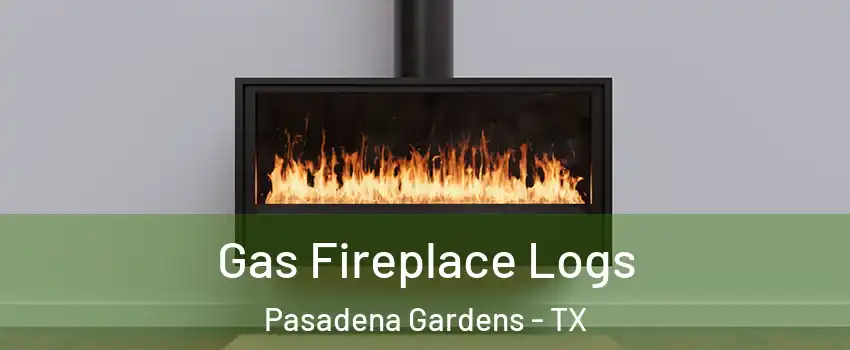 Gas Fireplace Logs Pasadena Gardens - TX