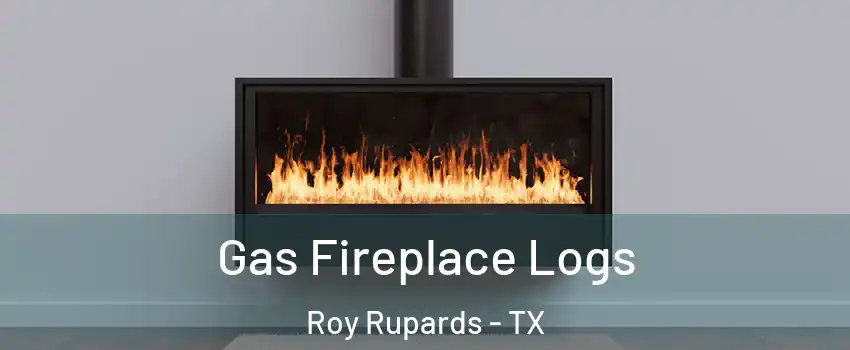 Gas Fireplace Logs Roy Rupards - TX