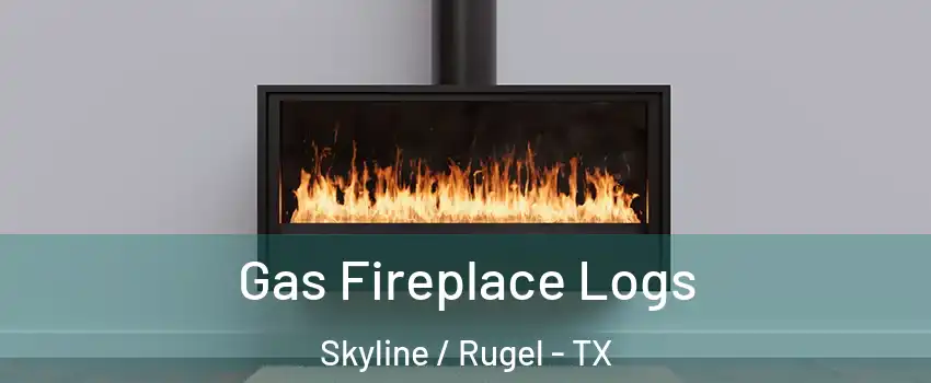 Gas Fireplace Logs Skyline / Rugel - TX