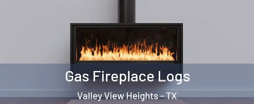 Gas Fireplace Logs Valley View Heights - TX