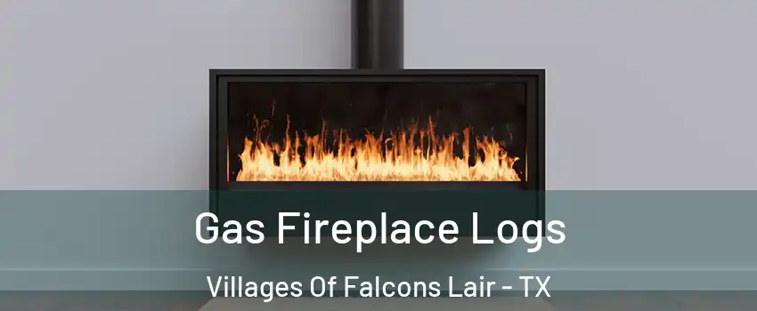 Gas Fireplace Logs Villages Of Falcons Lair - TX