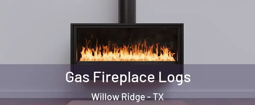 Gas Fireplace Logs Willow Ridge - TX