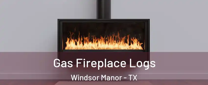 Gas Fireplace Logs Windsor Manor - TX